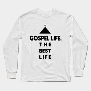 Gospel Life The Best Life Long Sleeve T-Shirt